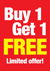 BUY 1 GET 1 FREE